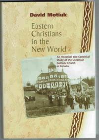 cover of Eastern Christians in the New World: An Historical Canonical Study of the Ukrainian Catholic Church in Canada