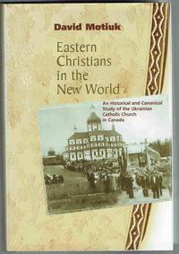 Eastern Christians in the New World: An Historical Canonical Study of the  Ukrainian Catholic...