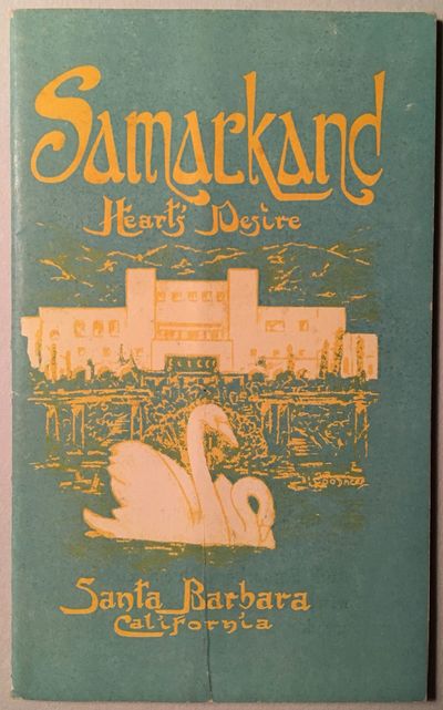 SAMARKAND, HEART'S DESIRE, SANTA BARBARA, CALIFORNIA [cover title.]