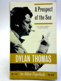 A Prospect of the Sea by Dylan Thomas - 1966