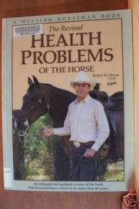THE REVISED HEALTH PROBLEMS OF THE HORSE by Robert M. D. V. M Miller - Paperback - 1996 - from Riverwood's Books (SKU: 3518)