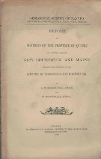 Report On Portions Of The Province Of Quebec And Adjoining Areas InNew Brunswick And Maine Relating More Especially, etc.