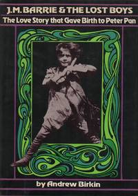 J.M. BARRIE AND THE LOST BOYS: The Love Story that Gave Birth to Peter Pan by BIRKIN, Andrew - (1979