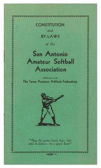 Constitution and By-Laws of the San Antonio Amateur Softball Association Affiliated with The Texas Amateur Athletic Federation