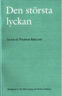 Den största lyckan. En bok till Vilhelm Ekelund.