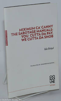 cover of Mximum ca'canny, the sabotage manuals: you cutta da pay, we cutta da shob