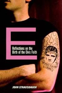 E : Reflections on the Birth of the Elvis Faith