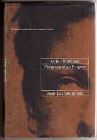 Arthur Rimbaud - Presence of an Enigma by Steinmetz, jean-Luc - 2001