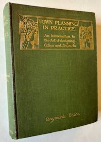 Town Planning in Practice: An Introduction to the Art of Designing Cities and Suburbs