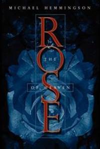 The Rose of Heaven by Michael Hemmingson - 2004-06-16