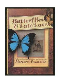 Butterflies and Late Loves: The Further Travels and Adventures of a Victorian Lady by Fountaine, Margaret