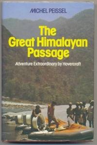 The Great Himalayan Passage Across the Himalayas By Hovercraft by Michel PEISSEL - First Edition. - 1974 - from Mainly Fiction (SKU: 008676)