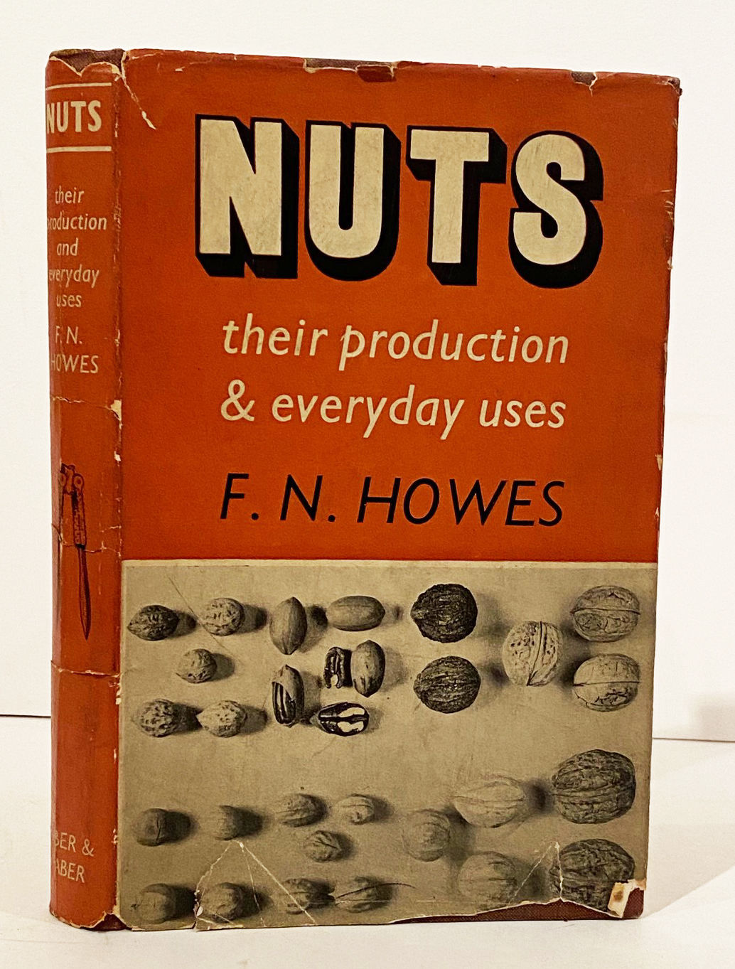 Nuts: Their Production and Evertyday Uses by Howes, F.N | 1953