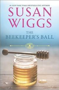 SIGNED, 1ST EDITION The Beekeeper&#039;s Ball (Bella Vista Chronicles) by Susan Wiggs - June 24, 2014