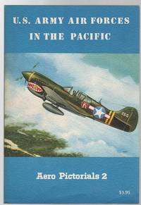 U.S. Army Air Forces in the Pacific. ( Aero Pictorials 2 ). by FRANCILLON, RENE J