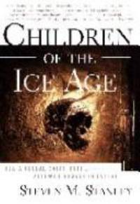 Children of the Ice Age : How a Global Catastrophe Allowed Humans to Evolve