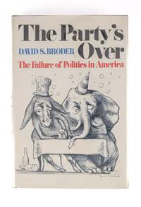 The Party's Over: The Failure of Politics in America