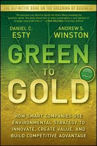 Green to Gold : How Smart Companies Use Environmental Strategy to Innovate, Create Value, and...