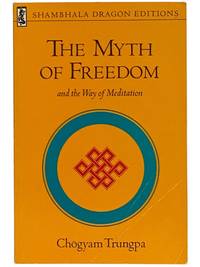 The Myth of Freedom and the Way of Meditation (Shambhala Dragon Editions)