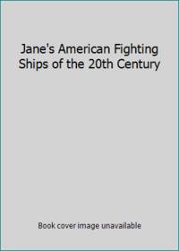 Jane&#039;s American Fighting Ships of the 20th Century by Moore, John - 1995