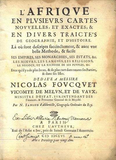 L’Afrique en plusieurs cartes nouvelles, et exactes ; & en divers traicte’s de geographie, et d’histoire. La où sont descripts succinctement, & avec une belle methode, & facile ses empires, ses monarchies, ses estats, &c. les moeurs, les langues, les religions, le negoce, et la richesse de ses peuples, 6c. Et ce qu’il y de plus beau, & de plus rare dans toutes les parties, & dans ses isles. Dediée à Messire Nicolas Foucquet Vicomte de Melun, et de Vaux ; Ministre d’Estat, Sur-Intendant des finances, & Procureur General de Sa Majesté. (photo 2)