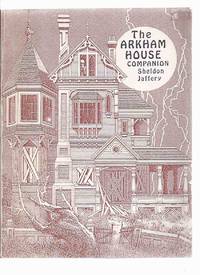 The Arkham House Companion: Fifty Years of Arkham House a Bibliographical History and Collector&#039;s Price Guide to Arkham House and Mycroft &amp; Moran Including the Revised and Expanded Horrors and Unpleasantries  ( Bibliography ) by Jaffery, Sheldon ( Arkham House / August Derleth related) - 1989