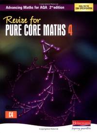 Revise for Advancing Maths for AQA Pure Core Mathematics 4 (AQA A Level Mathematics)