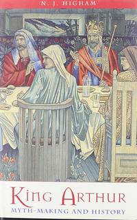 King Arthur: Myth-Making and History