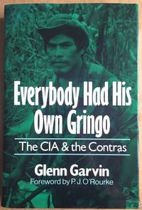 Everybody Had His Own Gringo The CIA and the Contras