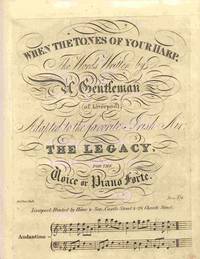 image of When The Tones Of Your Harp, The Words Written By A Gentleman Of Liverpool. Adapted to the Favorite Irish Air; the Legacy...