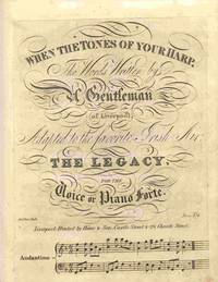 When The Tones Of Your Harp, The Words Written By A Gentleman Of  Liverpool. Adapted to the Favorite Irish Air; the Legacy...