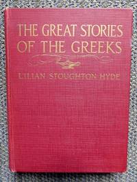 THE GREAT STORIES OF THE GREEKS. by Hyde, Lilian Stoughton - 1904