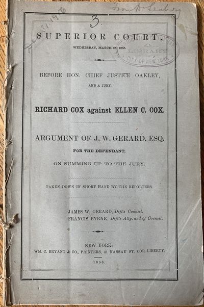Superior Court, Wednesday, March 26, 1856. Before Hon. Chief Justice Oakley, and a Jury. Richard Cox against Ellen C. Cox. Argument of J. W. Gerard, Esq. For the Defendant, On Summing Up to the Jury. Taken Down in Short Hand by the Reporters. …