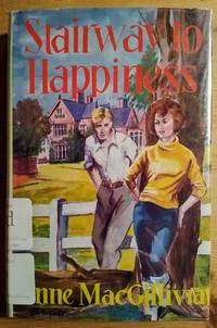 Stairway to Happiness by Anne MacGillivray - Signed First Edition - 1962 - from Takara Books (SKU: 325)