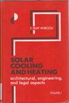 Solar Cooling And Heating Architectural, Engineering And Legal Aspects