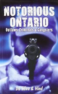Notorious Ontario : Outlaws, Criminals and Gangsters