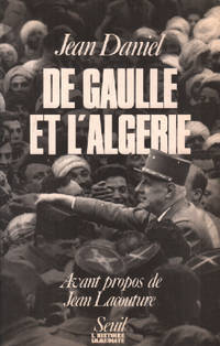 De Gaulle et l'Algérie - La tragedie le heros et le témoin