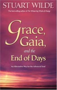 Grace, Gaia, and the End of Days : An Alternative Way for the Advanced Soul