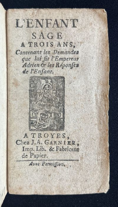 Troyes: Jean-Antoine Garnier, 1770. 24mo (118 x 67 mm). 24 pp. Title woodcut of the Virgin and St. A...