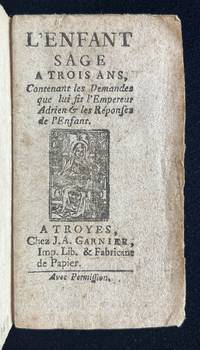 L'Enfant sage a trois ans, Contenant les Demandes que lui fit l’Empereur Adrien & les Réponses de l’Enfant