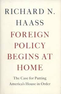 Foreign Policy Begins at Home : The Case for Putting America's House in Order