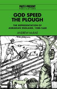 God Speed the Plough: The Representation of Agrarian England, 1500 1660