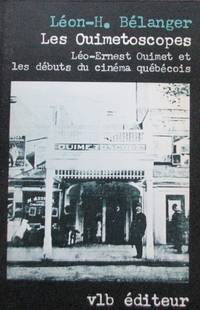 image of Les Ouimetoscopes. Léo-Ernest Ouimet et les débuts du cinéma québécois