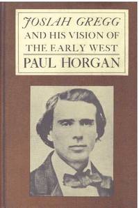 JOSIAH GREGG & HIS VISION OF THE EARLY WEST