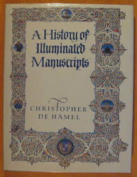 A History of Illuminated Manuscripts by Christopher De Hamel - First Edition - 1986 - from Pistil Books Online (SKU: 141649)