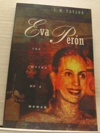 Eva Perón. The Myths of a Woman.