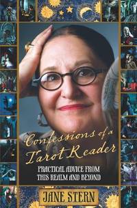 Confessions of a Tarot Reader: Practical Advice from This Realm and Beyond