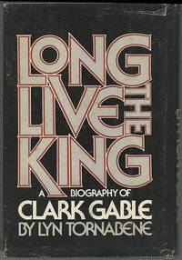 image of LONG LIVE THE KING A Biography of Clark Gable