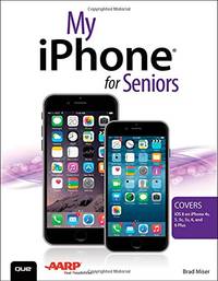 My iPhone for Seniors (Covers iOS 8 for iPhone 6/6 Plus, 5S/5C/5, and 4S)