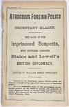 Atrocious foreign policy of Secretary Blaine. The cases of the imprisoned suspects, who suffered through Blaine and Lowell's British diplomacy. Letters of William Henry Hurlbert